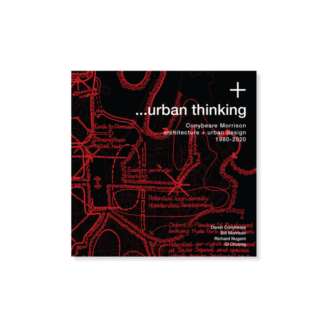 …urban thinking: Conybeare Morrison, architecture + urban design 1980–2020