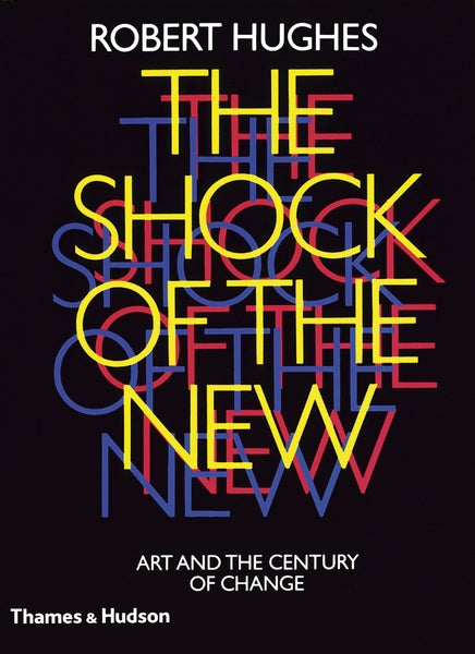 The Shock of the New:  Art and the Century of Change