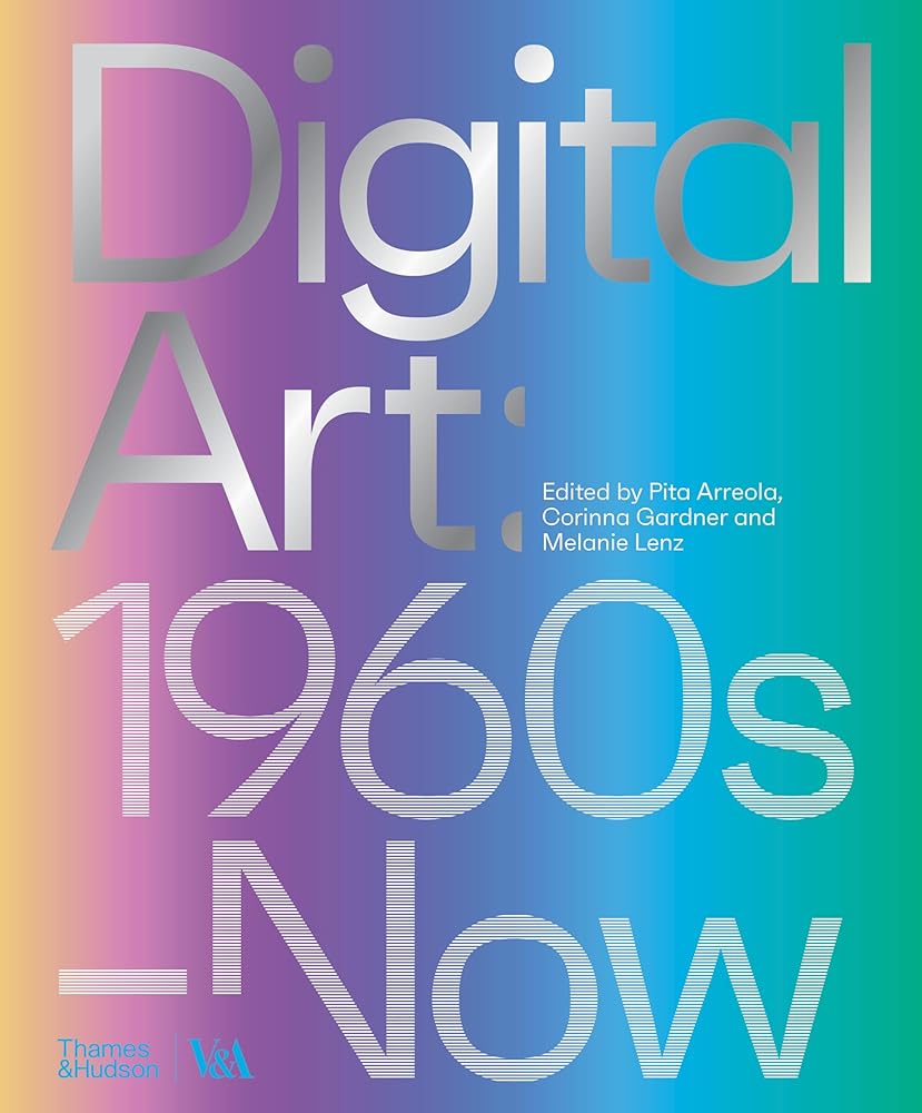 Digital Art: 1960s to Now (V&A Museum) cover image