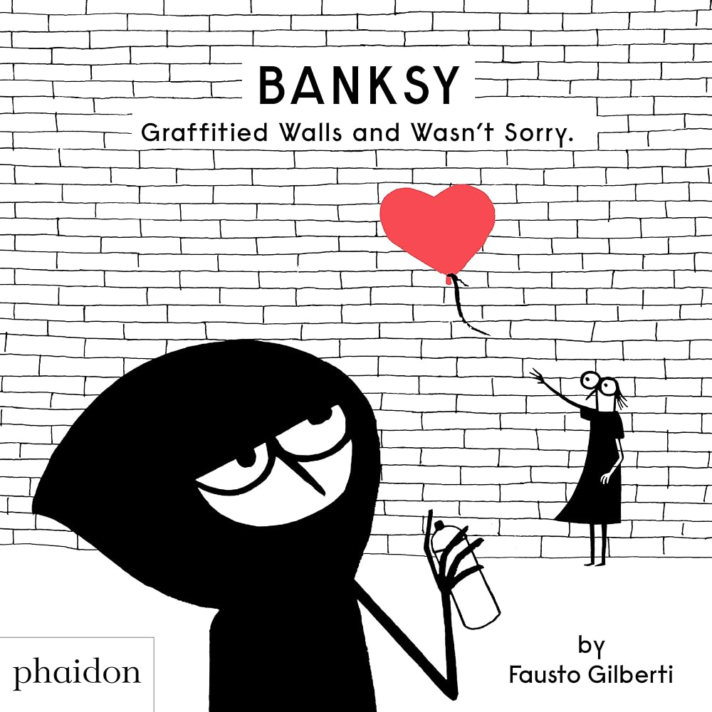 Banksy Graffitied Walls and Wasn’t Sorry. cover image