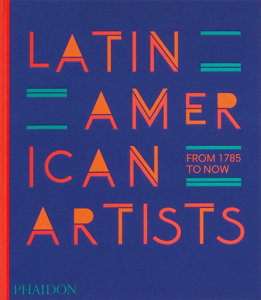 Latin American Artists: From 1785 to Now cover image