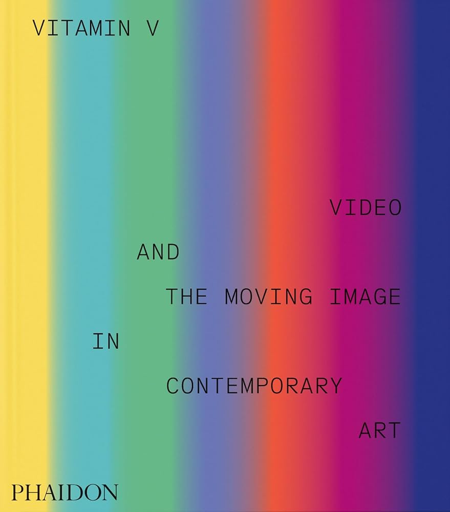 Vitamin V: Video and the Moving Image in Contemporary Art cover image