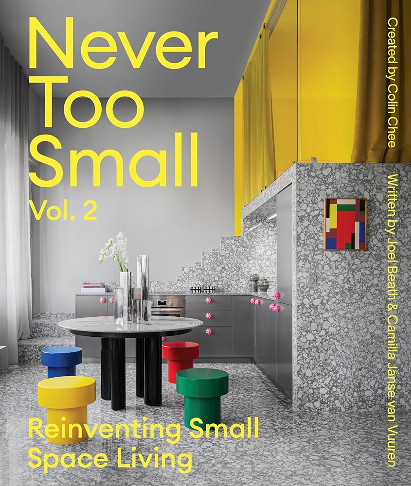Never Too Small: Vol. 2: Reinventing Small Space Living cover image