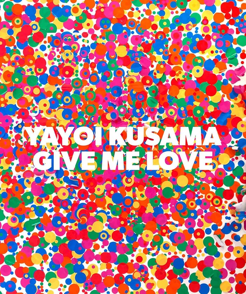 Yayoi Kusama: Give Me Love cover image