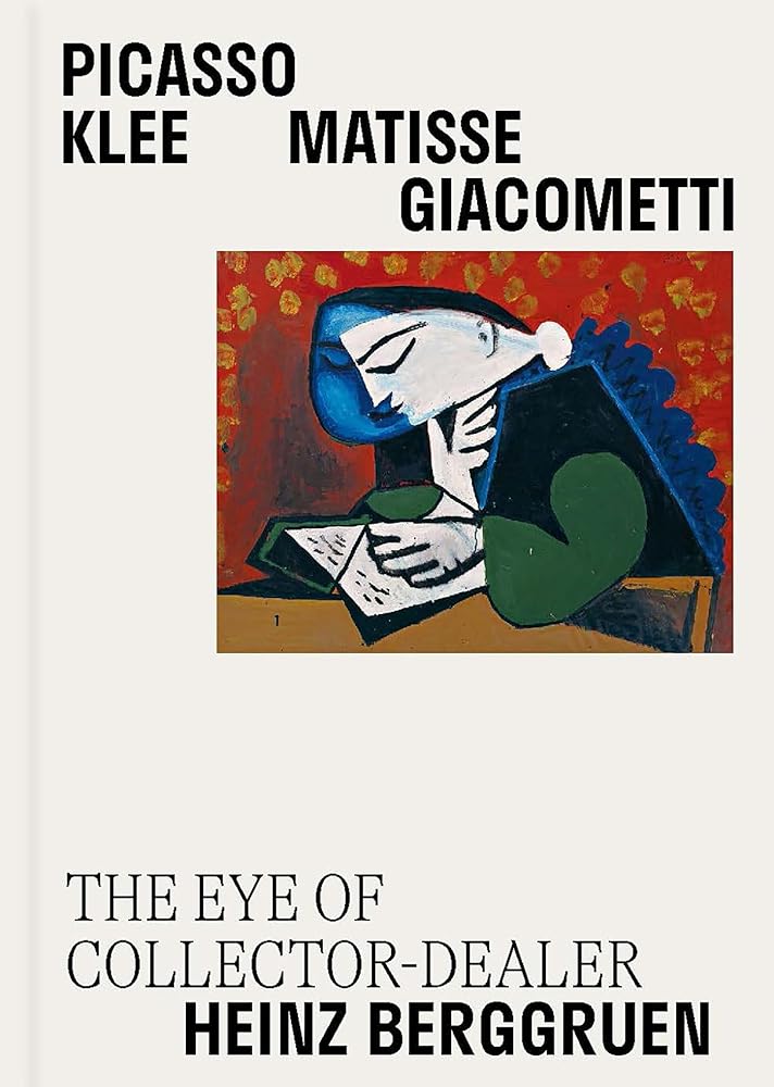 Picasso, Klee, Matisse, Giacometti : The Eye of Collector-Dealer Heinz Berggruen: Masterpieces from the Museum Berggruen / Neue Nationalgalerie Berlin cover image