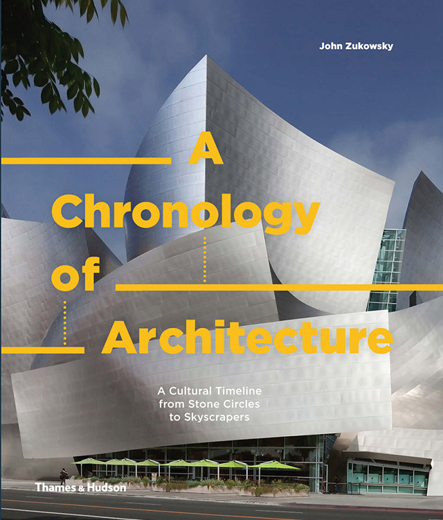 A Chronology of Architecture: A Cultural Timeline from Stone Circles to Skyscrapers