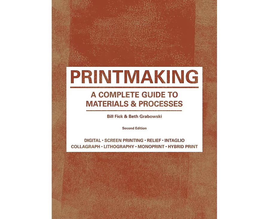 Printmaking: A Complete Guide to Materials & Process (Printmaker's Bible, process shots, techniques, step-by-step illustrations)