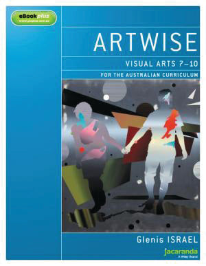 ARTWISE: Visual Arts 7 - 10 for the Australian Curriculum & eBookPLUS