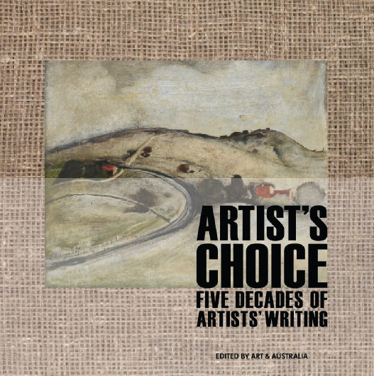 Artist’s Choice: Five Decades of Artists' Writing by Art & Australia