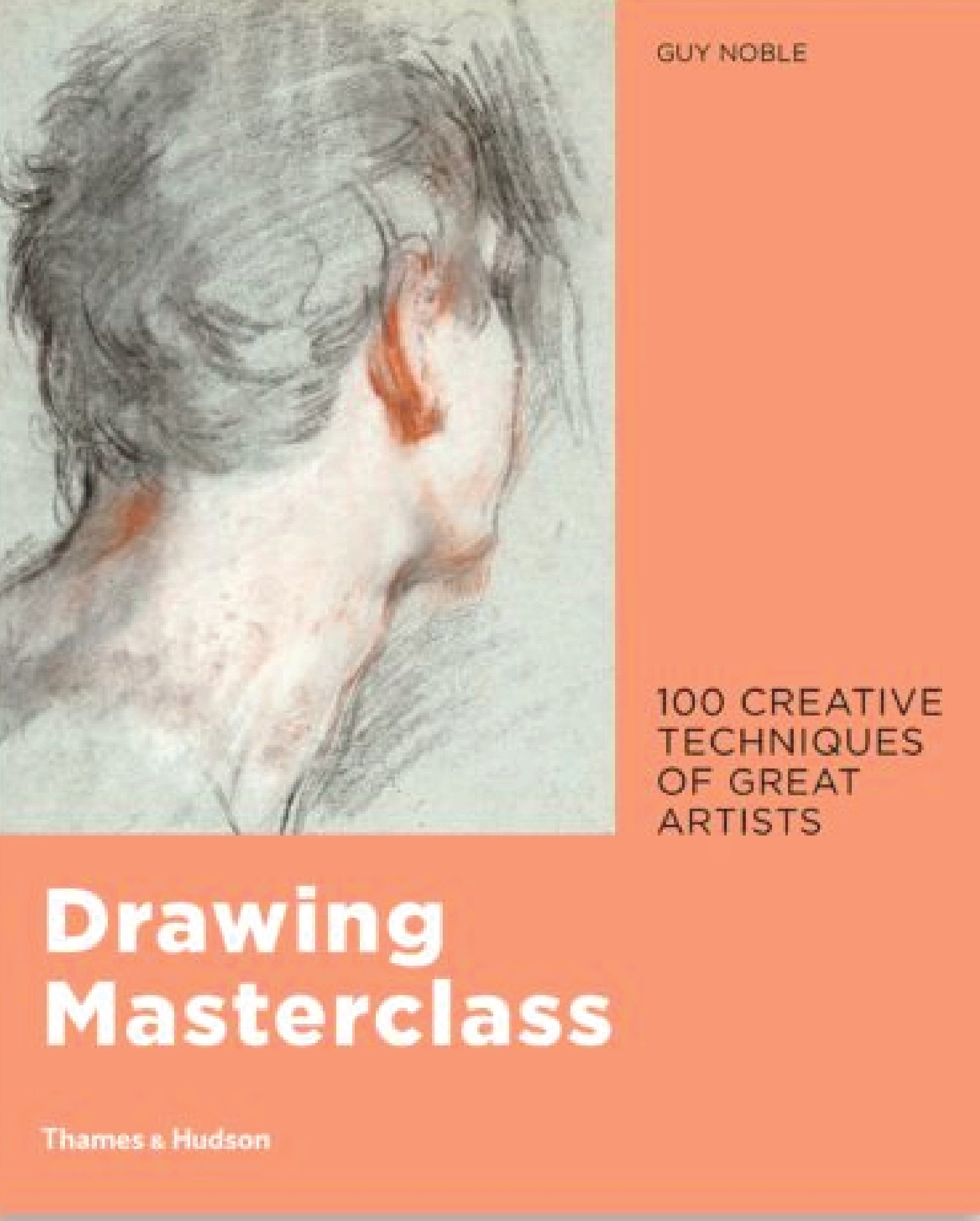 Drawing Masterclass: Creative Techniques of 100 Great Artists